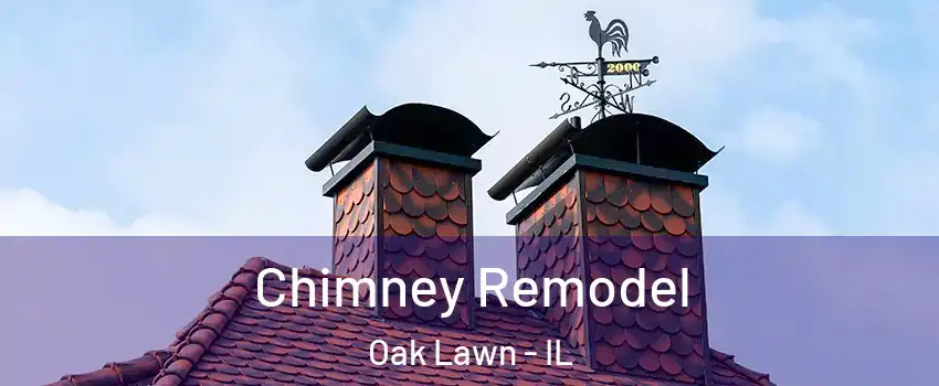  Chimney Remodel Oak Lawn - IL